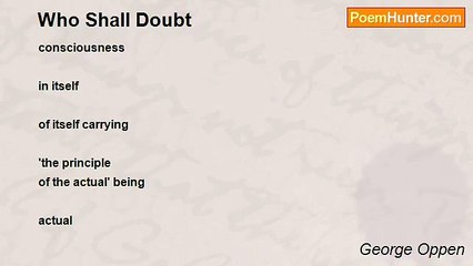 George Oppen - Who Shall Doubt