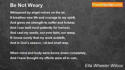 Ella Wheeler Wilcox - Be Not Weary