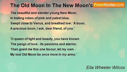 Ella Wheeler Wilcox - The Old Moon In The New Moon's Arms
