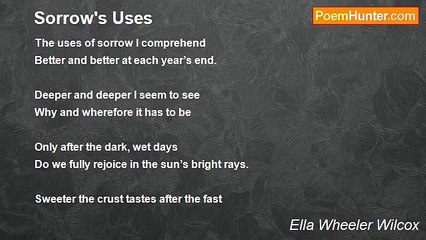 Ella Wheeler Wilcox - Sorrow's Uses