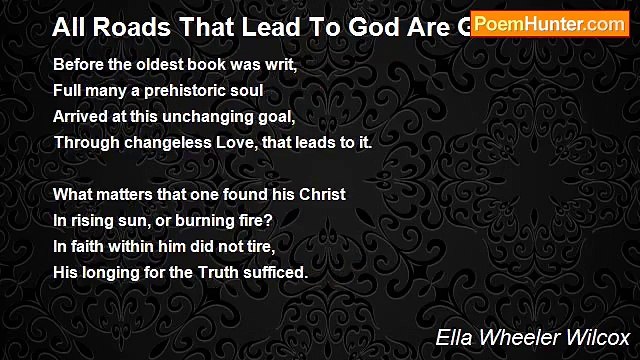 Ella Wheeler Wilcox - All Roads That Lead To God Are Good