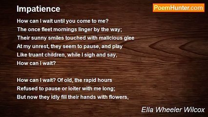 Ella Wheeler Wilcox - Impatience
