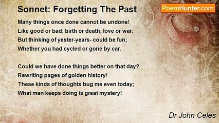 Dr John Celes - Sonnet: Forgetting The Past