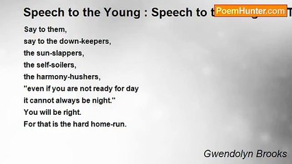 Gwendolyn Brooks - Speech to the Young : Speech to the Progress-Toward
