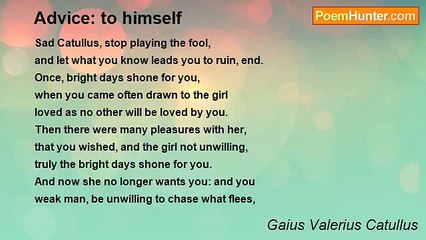 Gaius Valerius Catullus - Advice: to himself