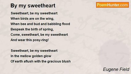 Eugene Field - By my sweetheart
