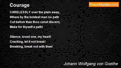 Johann Wolfgang von Goethe - Courage