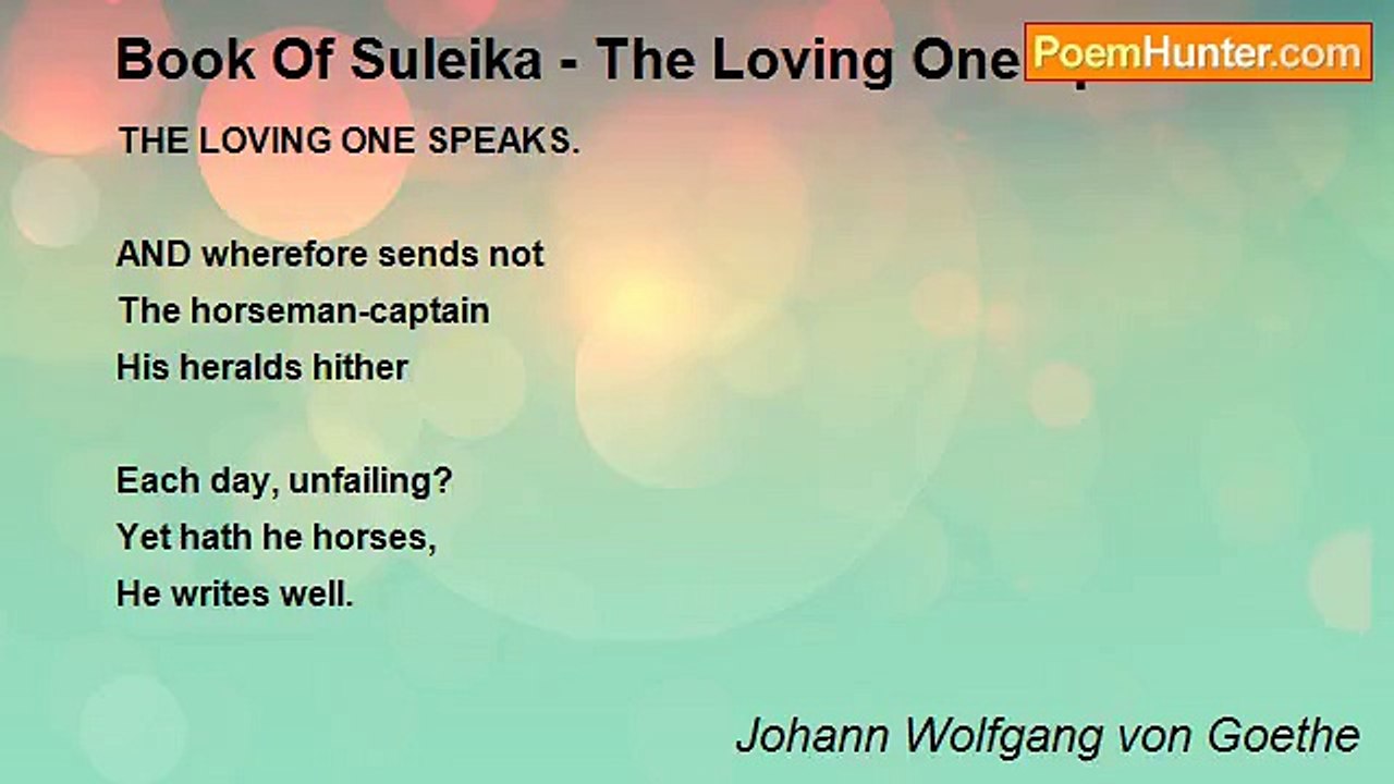Johann Wolfgang von Goethe - Book Of Suleika - The Loving One Speaks