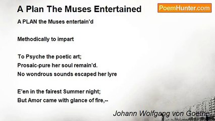 Johann Wolfgang von Goethe - A Plan The Muses Entertained