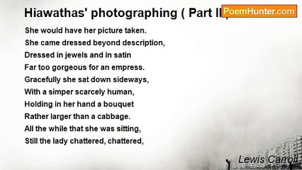 Lewis Carroll - Hiawathas' photographing ( Part II )