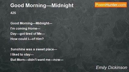 Emily Dickinson - Good Morning—Midnight
