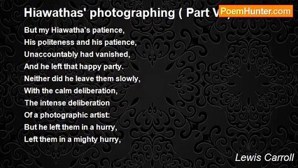 Lewis Carroll - Hiawathas' photographing ( Part VI )