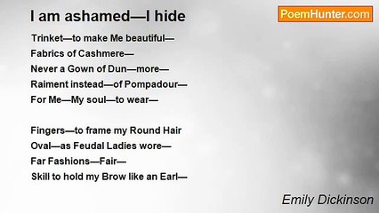 Emily Dickinson - I am ashamed—I hide