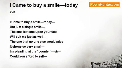 Emily Dickinson - I Came to buy a smile—today