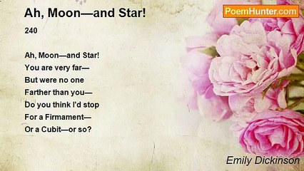Emily Dickinson - Ah, Moon—and Star!