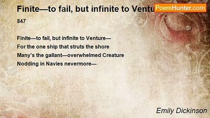 Emily Dickinson - Finite—to fail, but infinite to Venture
