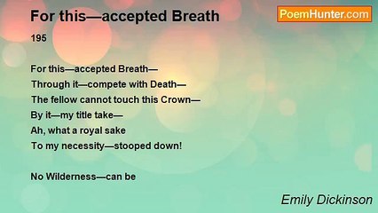 Emily Dickinson - For this—accepted Breath