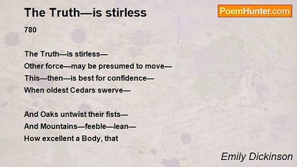 Emily Dickinson - The Truth—is stirless