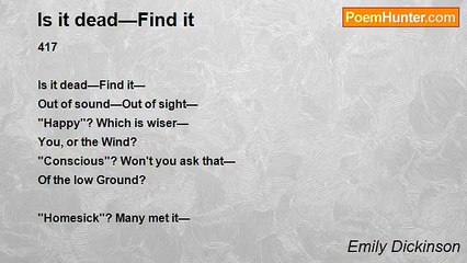 Emily Dickinson - Is it dead—Find it