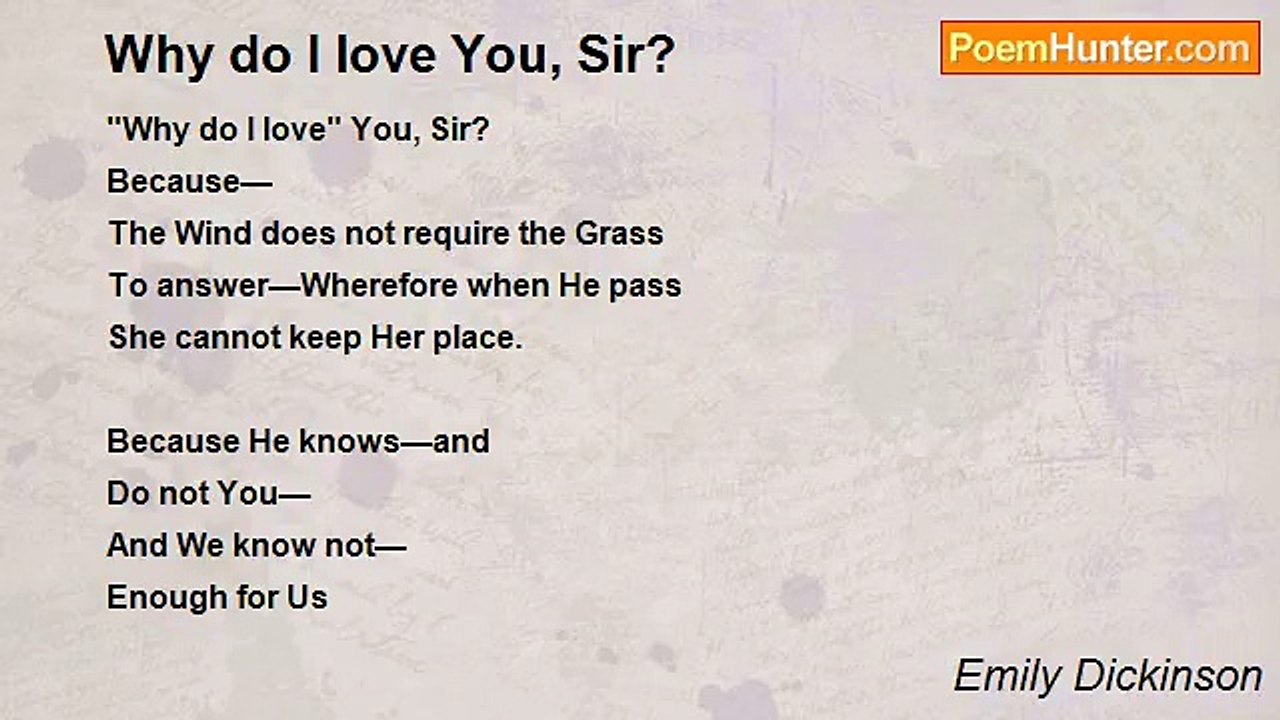 Emily Dickinson - Why do I love You, Sir?
