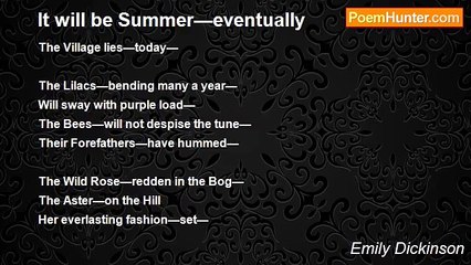 Emily Dickinson - It will be Summer—eventually