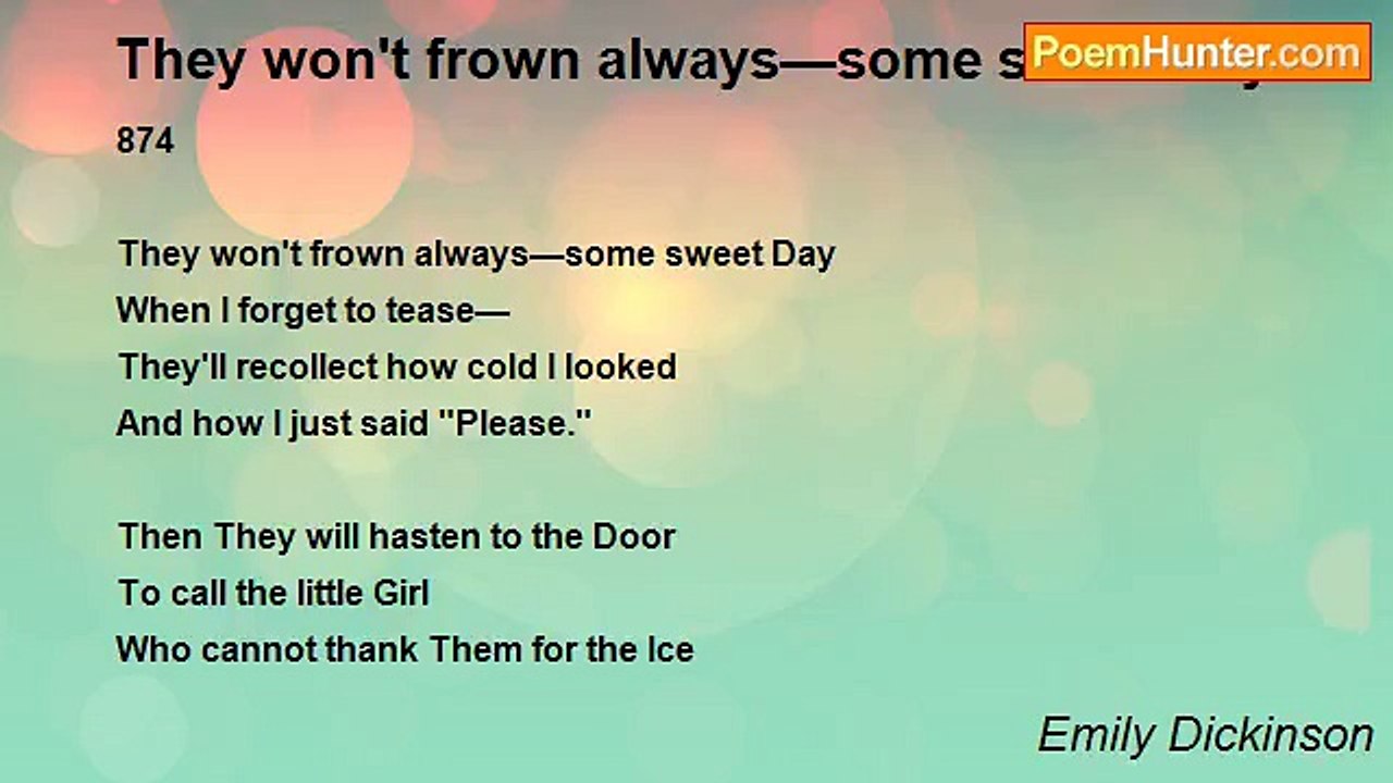 Emily Dickinson - They won't frown always—some sweet Day