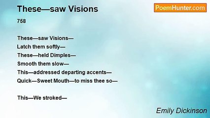 Emily Dickinson - These—saw Visions