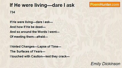 Emily Dickinson - If He were living—dare I ask