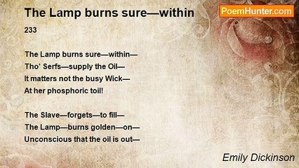 Emily Dickinson - The Lamp burns sure—within