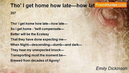 Emily Dickinson - Tho' I get home how late—how late