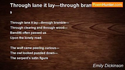 Emily Dickinson - Through lane it lay—through bramble