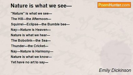 Emily Dickinson - Nature is what we see—