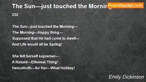 Emily Dickinson - The Sun—just touched the Morning