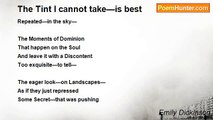 Emily Dickinson - The Tint I cannot take—is best