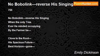 Emily Dickinson - No Bobolink—reverse His Singing