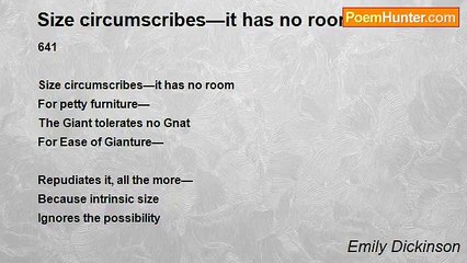 Emily Dickinson - Size circumscribes—it has no room