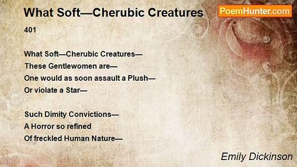 Emily Dickinson - What Soft—Cherubic Creatures