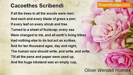 Oliver Wendell Holmes - Cacoethes Scribendi