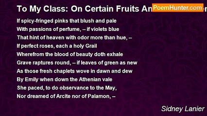 Sidney Lanier - To My Class: On Certain Fruits And Flowers Sent Me In Sickn
