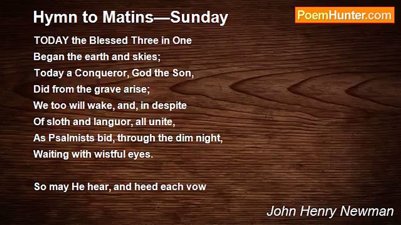 John Henry Newman - Hymn to Matins—Sunday