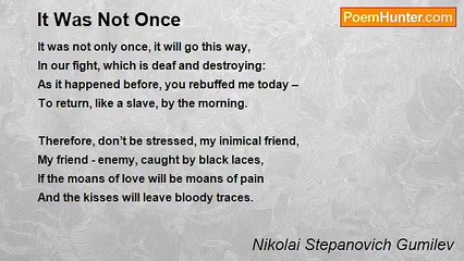 Nikolai Stepanovich Gumilev - It Was Not Once