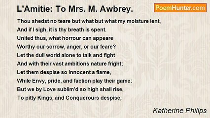 Katherine Philips - L'Amitie: To Mrs. M. Awbrey.