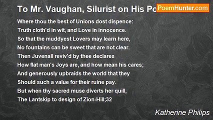 Katherine Philips - To Mr. Vaughan, Silurist on His Poems