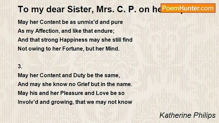 Katherine Philips - To my dear Sister, Mrs. C. P. on her Nuptial