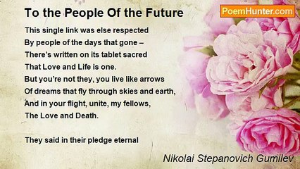 Nikolai Stepanovich Gumilev - To the People Of the Future