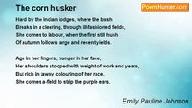 Emily Pauline Johnson - The corn husker