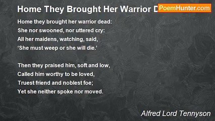 Alfred Lord Tennyson - Home They Brought Her Warrior Dead