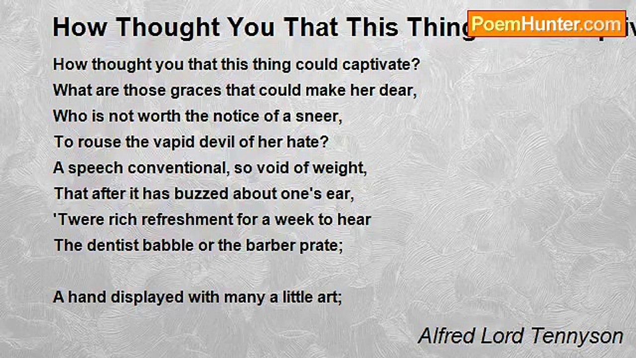 Alfred Lord Tennyson - How Thought You That Thi...
