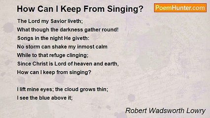 Robert Wadsworth Lowry - How Can I Keep From Singing?