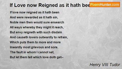 Henry VIII Tudor - If Love now Reigned as it hath been